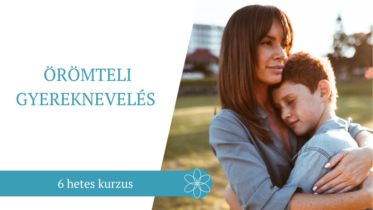 ÖRÖMTELI GYEREKNEVELÉS - 6 HETES KURZUS